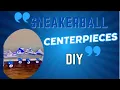 Diy sneakerball centerpieces under 20
