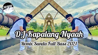 Download DJ KAPALANG NYAAH | Remix Sunda Terbaru Full Bass 2021 (DJ SUNDA Remix) MP3