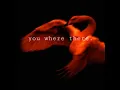 you were there.