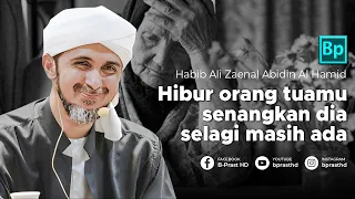 Download Hibur dan Senangkan Orang Tuamu Selagi Masih Ada | Habib Ali Zaenal Abidin Al Hamid MP3