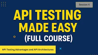 Advantages of API Testing and Application Architectures API Testing Made Easy Full Course - Part 4