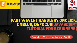 Part 9 Event Handlers onclick onblur onfocus JavaScript Tutorial for Beginners