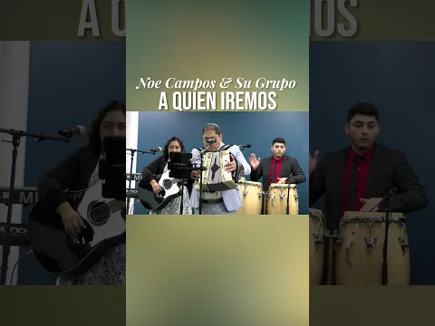 NOE CAMPOS & SU GRUPO: A Quien Iremos #shorts #youtubeshorts #music #musicacristiana #reels