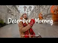 Lagu December Morning ❄️ Chill Tracks to Enjoy the Cold Season | Best Indie/Pop/Folk/Acoustic Playlist