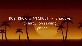 Download ROY KNOX x WTCHOUT - Shadows  (Feat. Sviivan) Lyrics MP3