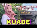 Download Lagu KUADE | DELLA MUSIK | NANA NUTRISARI LIVE BUNKATE