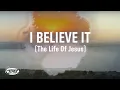 Download Lagu Jon Reddick - I Believe It (The Life Of Jesus) [Official Lyric Video]