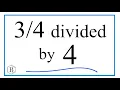 divided by 4 Three-Fourths Divided by Four