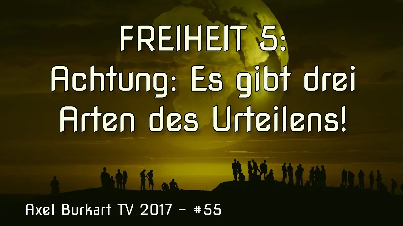 Freiheit 5/7 – Die drei Arten des Urteilens