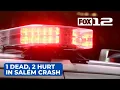 1 dead 2 hurt in Salem crash