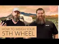 How to weigh your Fifth Wheel Featuring Salty Vet Adventures