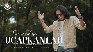 thomas arya ucapkanlah official music video 