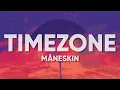 Måneskin - TIMEZONE (Lyrics/Testo)