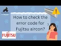 How to check the error code for Fujitsu aircon