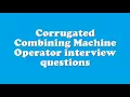 Corrugated Combining Machine Operator interview questions