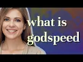 Godspeed meaning of Godspeed