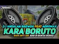 Download Lagu DJ ANDALAN BREWOG FEAT AEROMAX || DJ KARA BORUTO VIRAL 2022 REMIX BY IRAWAN PROJECT