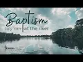 Baptism at the River July 19 2026