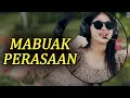 Download Lagu DJ Minang Terbaru 2023   MABUAK  PARASAAN    TIKTOK BA MUSIK DJ REMIX