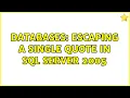 Databases Escaping a single quote in SQL Server 2005