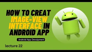 Creating Image-View Interface in Android App Lecture 22