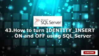 43 How to turn IDENTITY - INSERT ON and OFF using SQL Server
