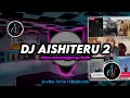 DJ Siksa Menanggung Rindu - Aishiteru 2 Remix Viral TikTok Terbaru 2025 Full Bass