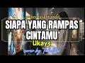 Lagu Ukays – Siapa Yang Rampas Cintamu | Cover Versi Slow Rock Nostalgia (Tribute)by TuneVia