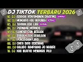Lagu DJ TIKTOK TERBARU 2026 ~ DJ ADAKAH KENYAMANAN DIHATIMU🎵DJ MENGAPA KAU BERUBAH🎵FULL ALBUM