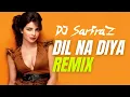 Download Lagu Dil Na Diya (House Mix) DJ SARFRAZ