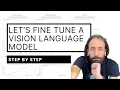 Let s fine tune a Vision Language Model - step by step