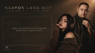 Ngayon Lang Ulit - Still One & Dj Broken Heart (Lyrics Video)