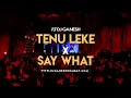 Download Lagu Tenu Leke x Say What | DJ Ganesh | Afro Bollywood