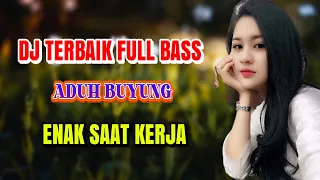 aduh buyung dj dangdut terbaik full bass dj enak didengar saat santai voll 11