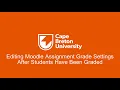 Editing Moodle Assignment Grade Settings After Students Have Been Graded