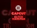 CapCut New Glitch Transition Idea Tutorial on Mobile