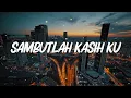 Sambutlah Kasih Ku - Lovehunters (Lirik Video)