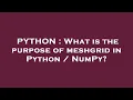 PYTHON What is the purpose of meshgrid in Python NumPy