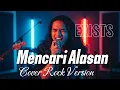 Download Lagu MENCARI ALASAN – EXIST (ROCK METAL COVER) 🎤🔥