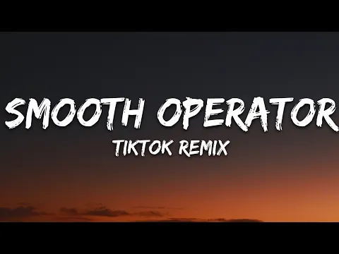Download MP3 Smooth Operator (TikTok Remix) Lyrics