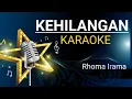Download Lagu KEHILANGAN,  Karaoke Dangdut - Rhoma Irama