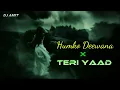 Lagu HUMKO DEEWANA x TERI YAAD / Himesh Reshammiya - REMIX -( AMIT OFFICIAL REMIX)...