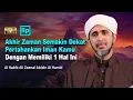 Download Lagu Akhir Zaman Sudah Dekat, Pertahankan Imanmu Dengan 1 Ini | Habib Ali Zaenal Abidin Al Hamid