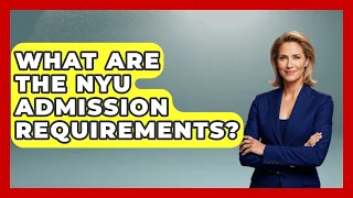 What Are The NYU Admission Requirements - The College Explorer