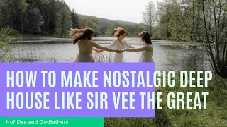 free flp how to make nostalgic deep like sir vee the great the godfathers and nuf dee fl studio