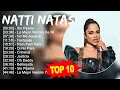Natti Natasha 2023 MIX ~ Top 10 Best Songs ~ Greatest Hits ~ Full Album