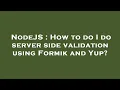 NodeJS How to do I do server side validation using Formik and Yup