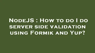 NodeJS How to do I do server side validation using Formik and Yup