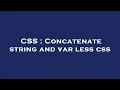 CSS Concatenate string and var less css