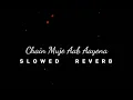 Download Lagu Chain Mujhe Ab Aaye na #lofi #lofichill #slowedreverb #love #song  🎧